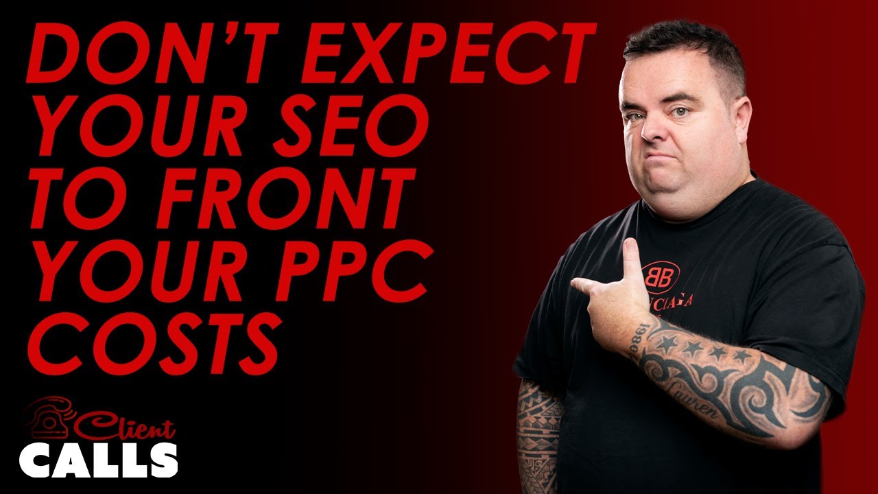 image 0 Don’t Expect Your Seo To Front Your Ppc Costs [client Calls]