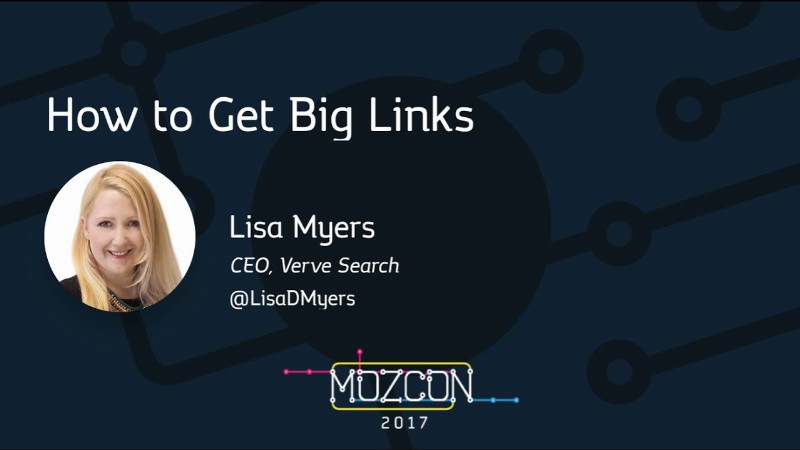 How To Get Big Links [mozcon 2017] — Lisa Myers