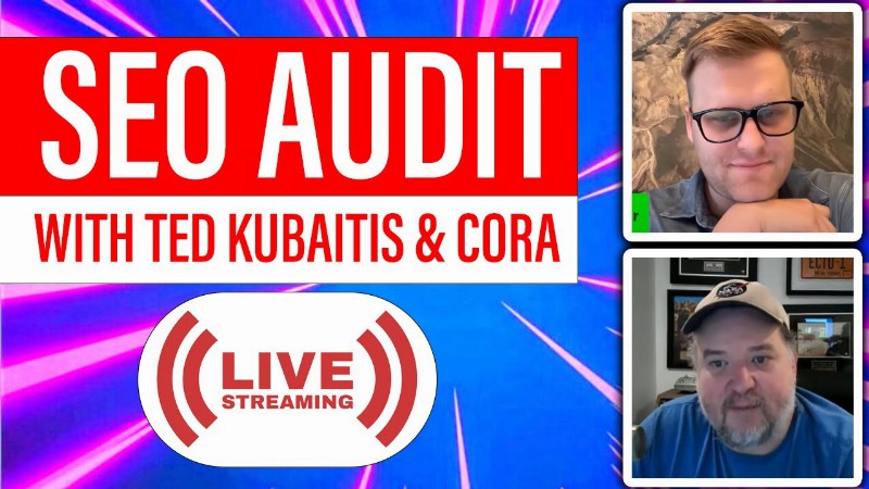 image 0 Seo Audits Live With Ted Kubaitis And Cora!